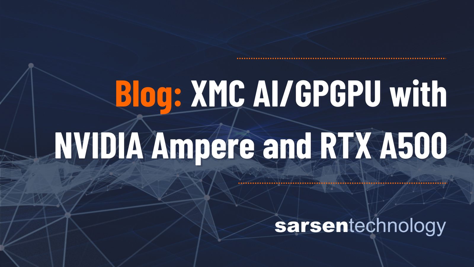 Blog: XMC AI/GPGPU with NVIDIA Ampere and RTX500