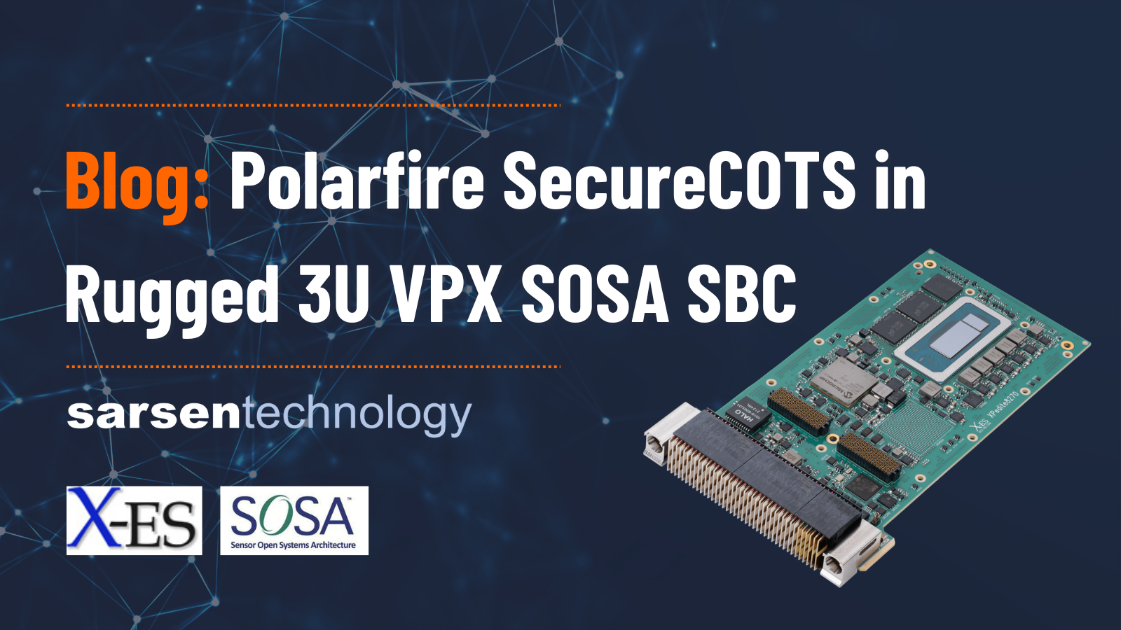 PolarFire SecureCOTS in 3U VPX SOSA SBC
